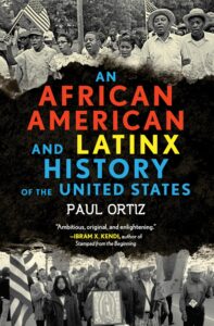 An African American and Latinx History of the United States by Paul Ortiz